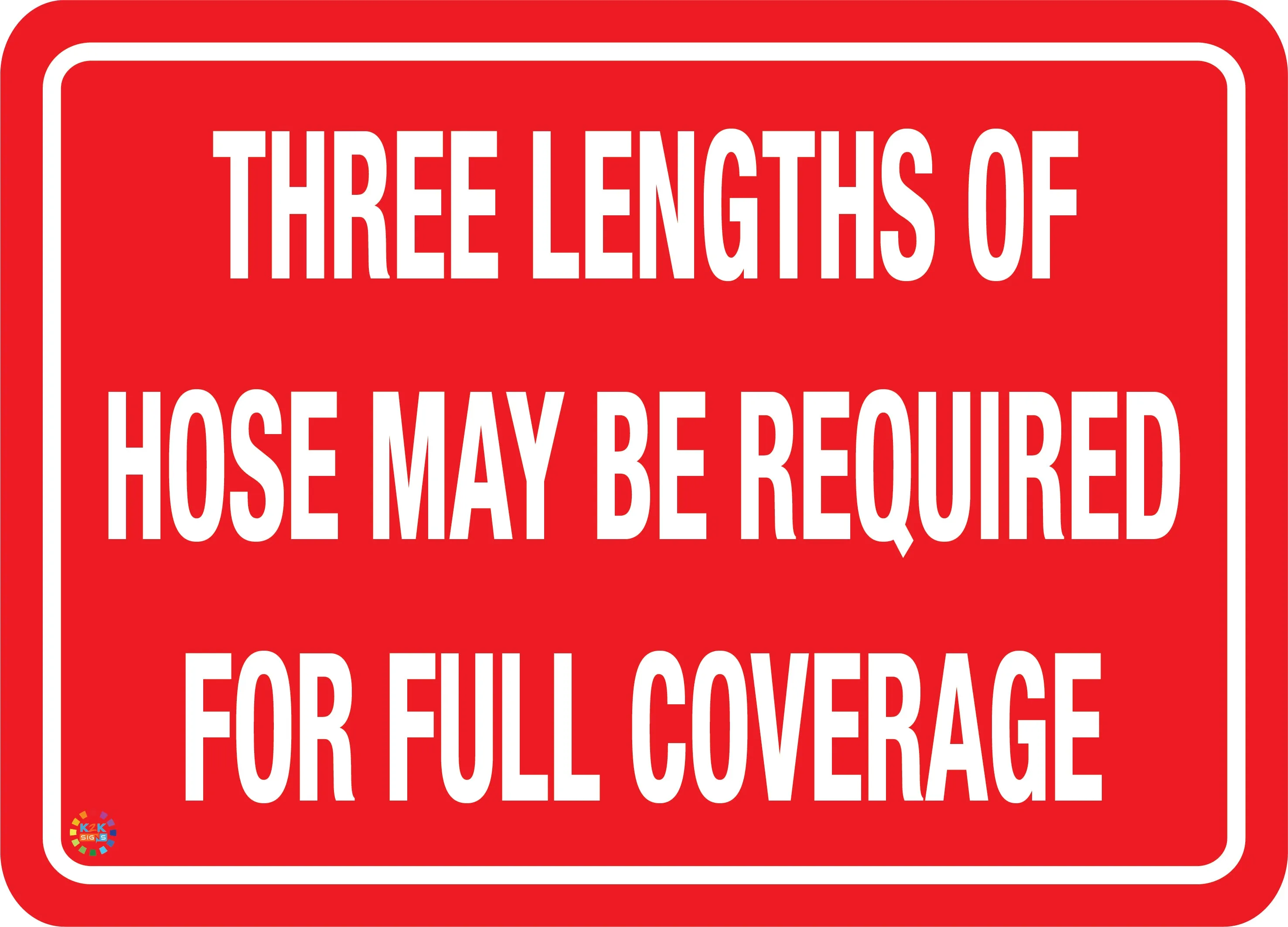 Three Lengths of Hose May be Required for Full Coverage Sign